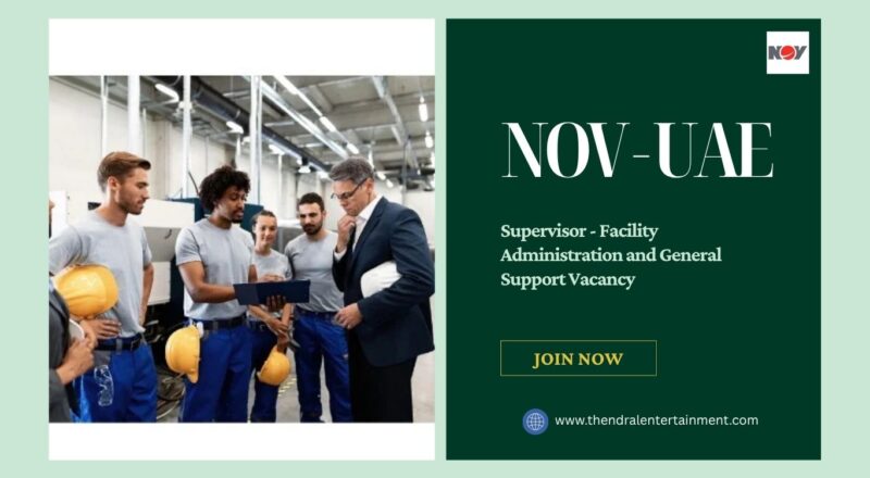 ✨ NOV – Supervisor - Facility Administration and General Support Vacancy in the United Arab Emirates – Apply Before 01 December 2025