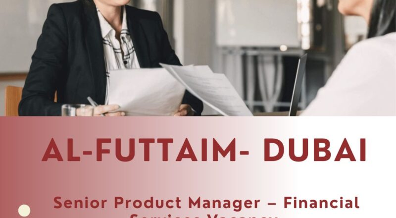 ✨ Senior Product Manager – Financial Services Vacancy at Al-Futtaim in Dubai | 2025