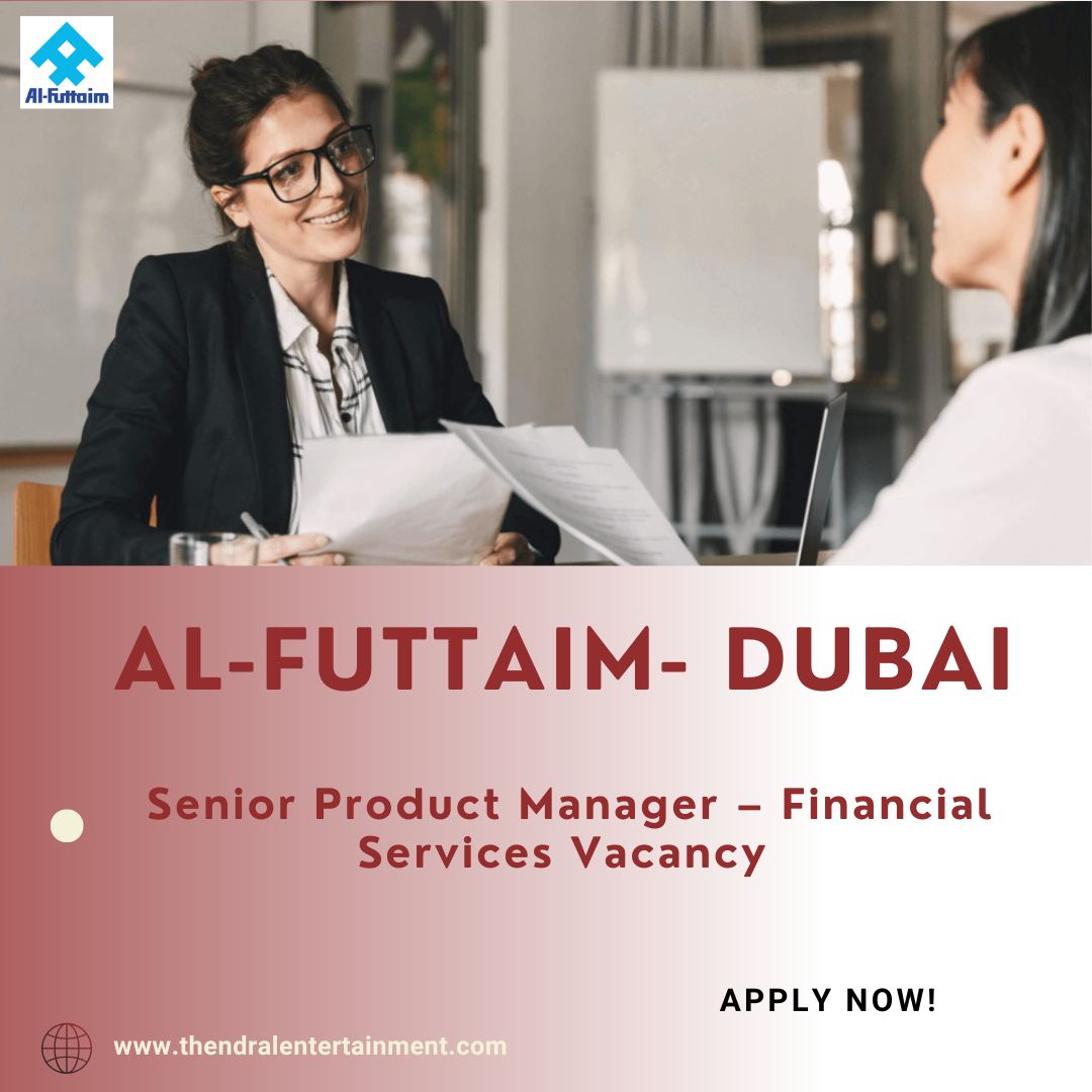 ✨ Senior Product Manager – Financial Services Vacancy at Al-Futtaim in Dubai | 2025