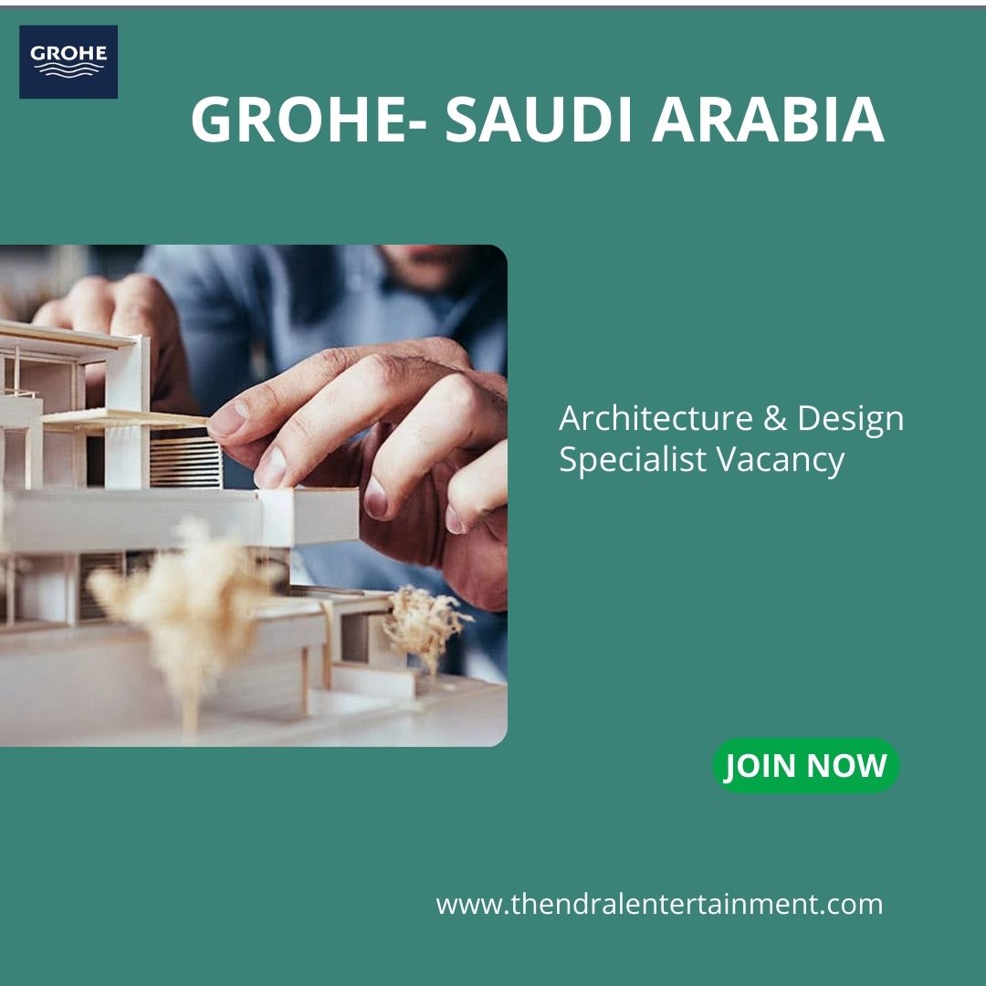 ✨ GROHE | Architecture & Design Specialist Vacancy in Saudi Arabia 2025