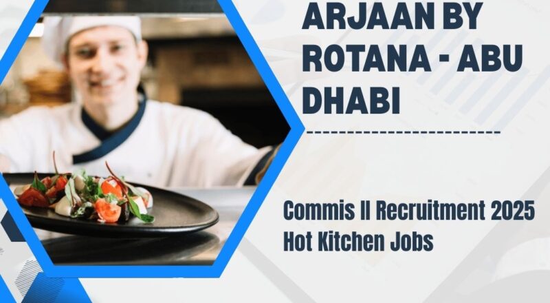 ★ Al Rawda Arjaan by Rotana – Commis II Recruitment 2025 | Hot Kitchen Jobs in Abu Dhabi