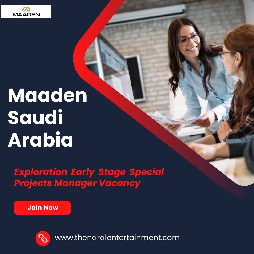 ✨ Maaden | Exploration Early Stage Special Projects Manager Vacancy | Saudi Arabia 2025