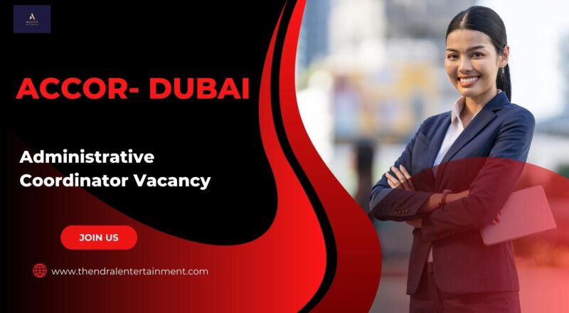 ✨ Administrative Coordinator Vacancy at Accor | Dubai UAE 2025 | Apply Immediately !!!