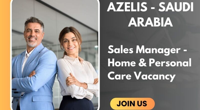 ✨ Saudi Arabia – Sales Manager - Home & Personal Care Vacancy | Azelis 2025