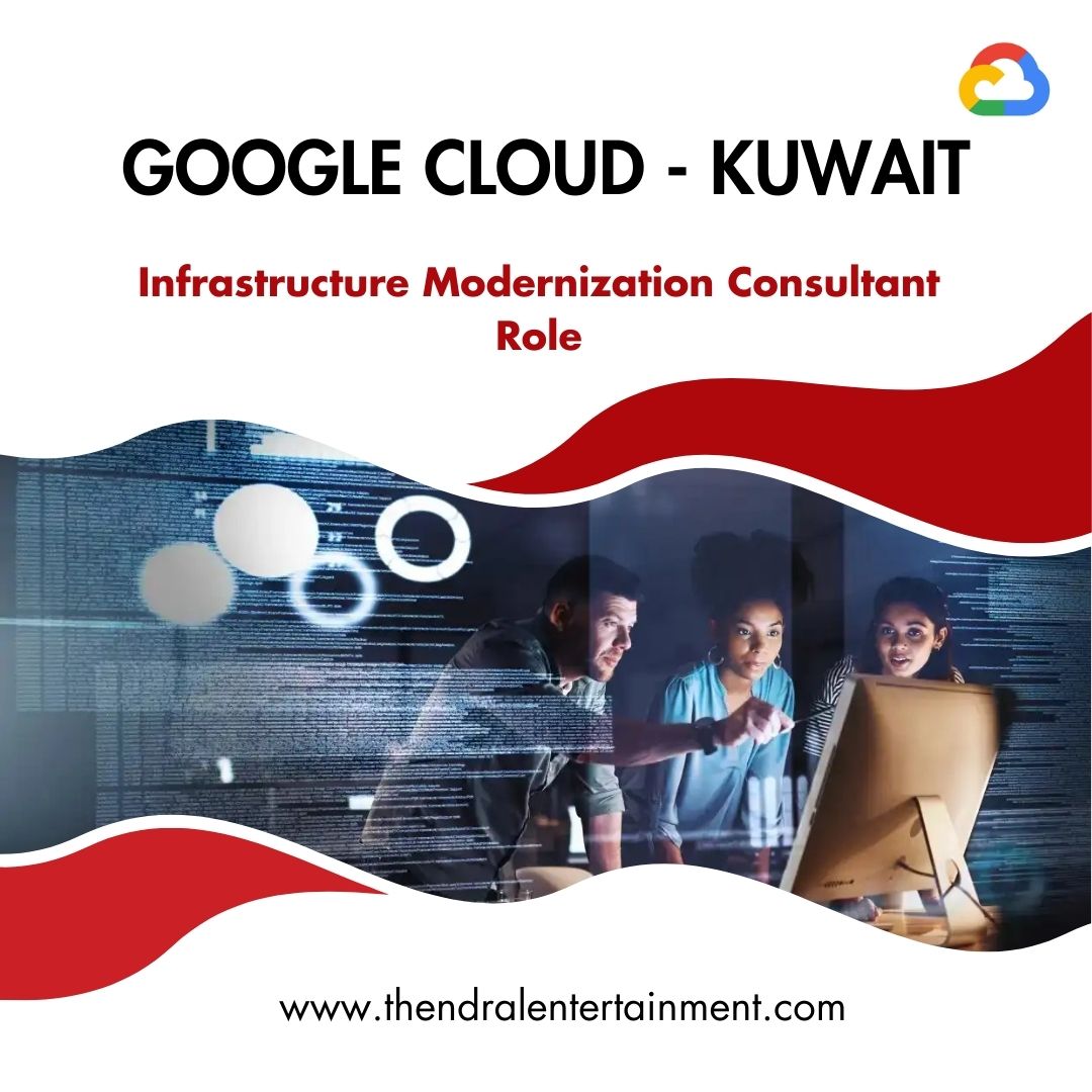 ✨ Google Cloud Infrastructure Modernization Consultant Kuwait 2025 Apply Now – Immediate Hiring