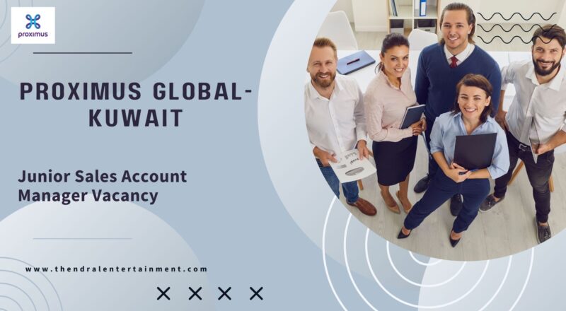 ✨ Proximus Global | Junior Sales Account Manager Vacancy in Kuwait 2025 – Apply Immediately
