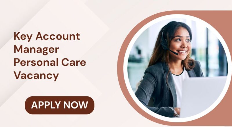 ✨ Unilever | Key Account Manager Personal Care Vacancy in Saudi Arabia 2025