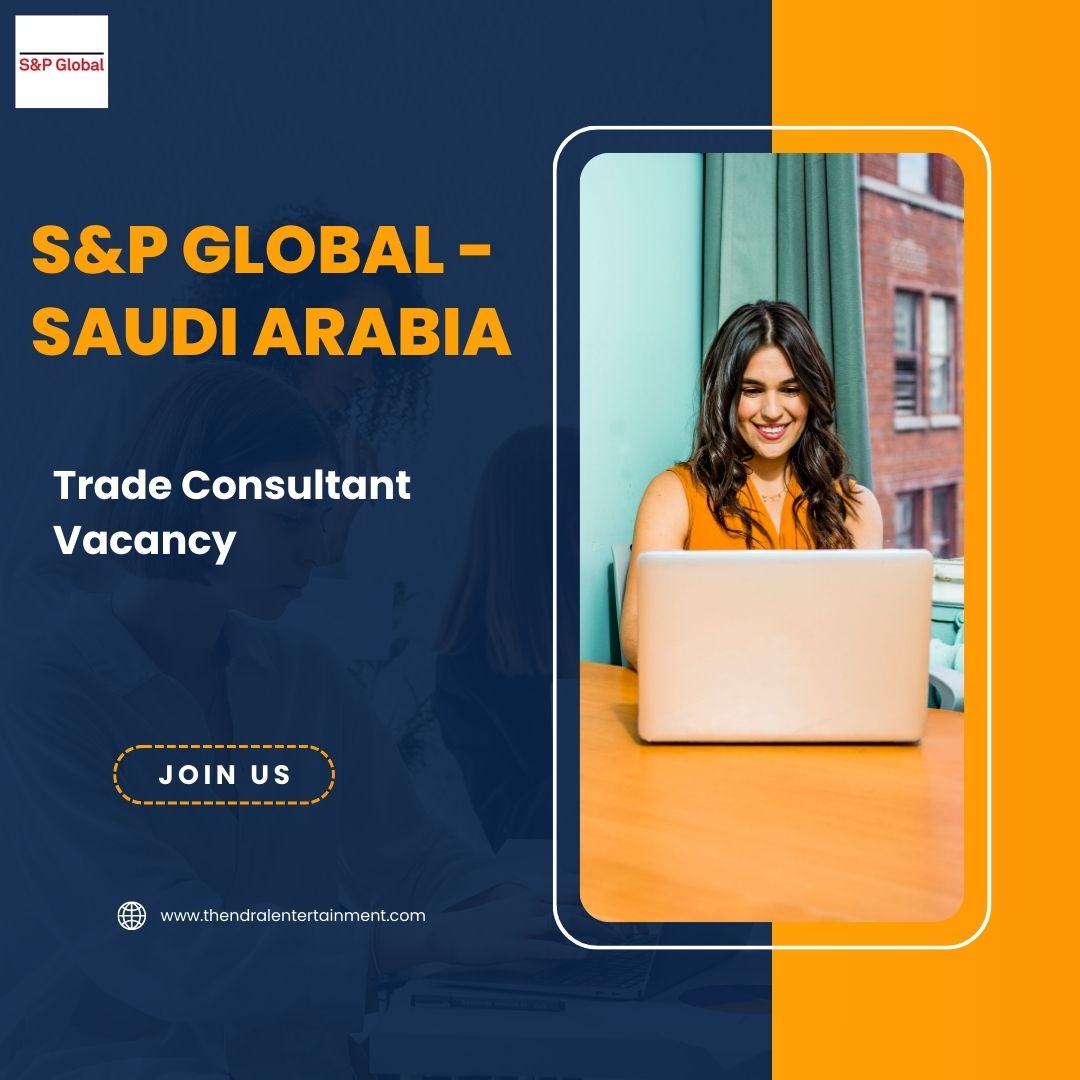 ✨ S&P Global | Trade Consultant Vacancy in Saudi Arabia 2025