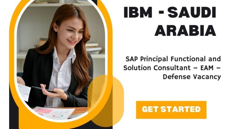 ✨ IBM | SAP Principal Functional and Solution Consultant – EAM – Defense Vacancy in Saudi Arabia 2025
