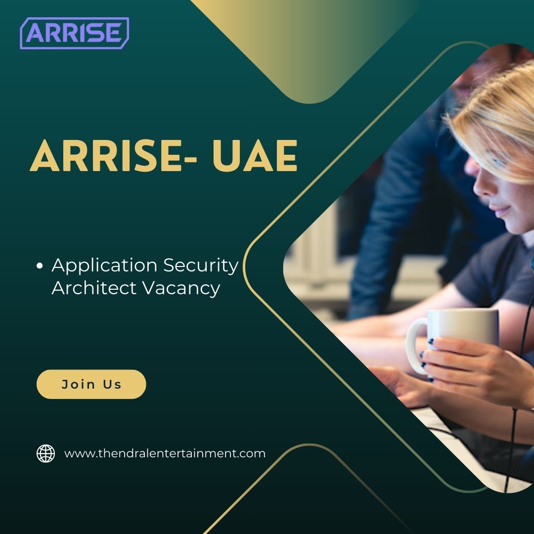 ✨ ARRISE | Application Security Architect Vacancy UAE 2025 – Apply Now !!
