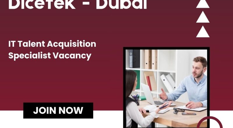 ✨ Dicetek | IT Talent Acquisition Specialist Vacancy in Dubai 2025