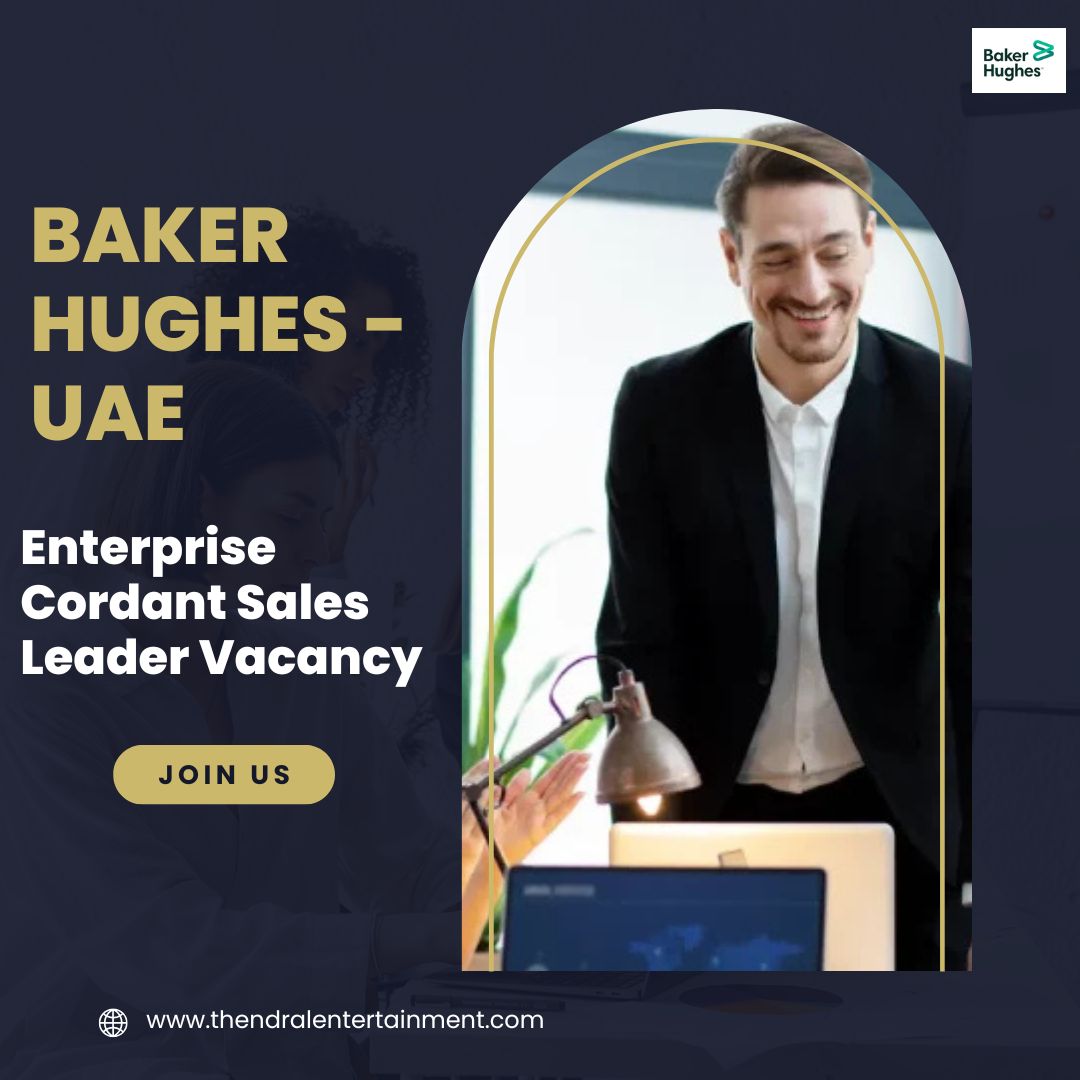 ✨ Baker Hughes | Enterprise Cordant Sales Leader Vacancy in UAE 2025