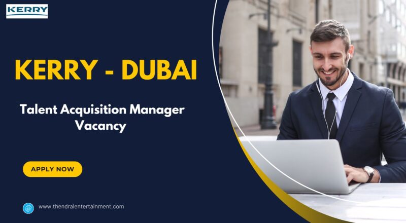 ✨ Kerry | Talent Acquisition Manager Vacancy in Dubai 2025