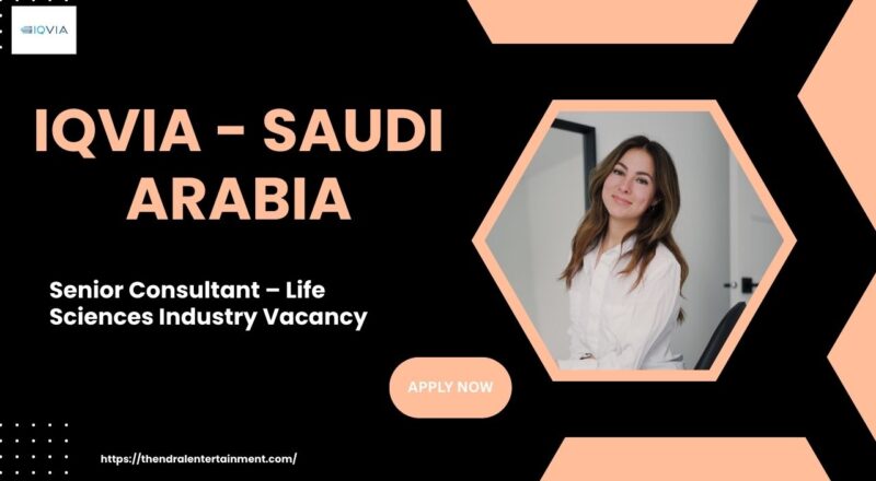✨ Senior Consultant – Life Sciences Industry Vacancy at IQVIA | Saudi Arabia 2025