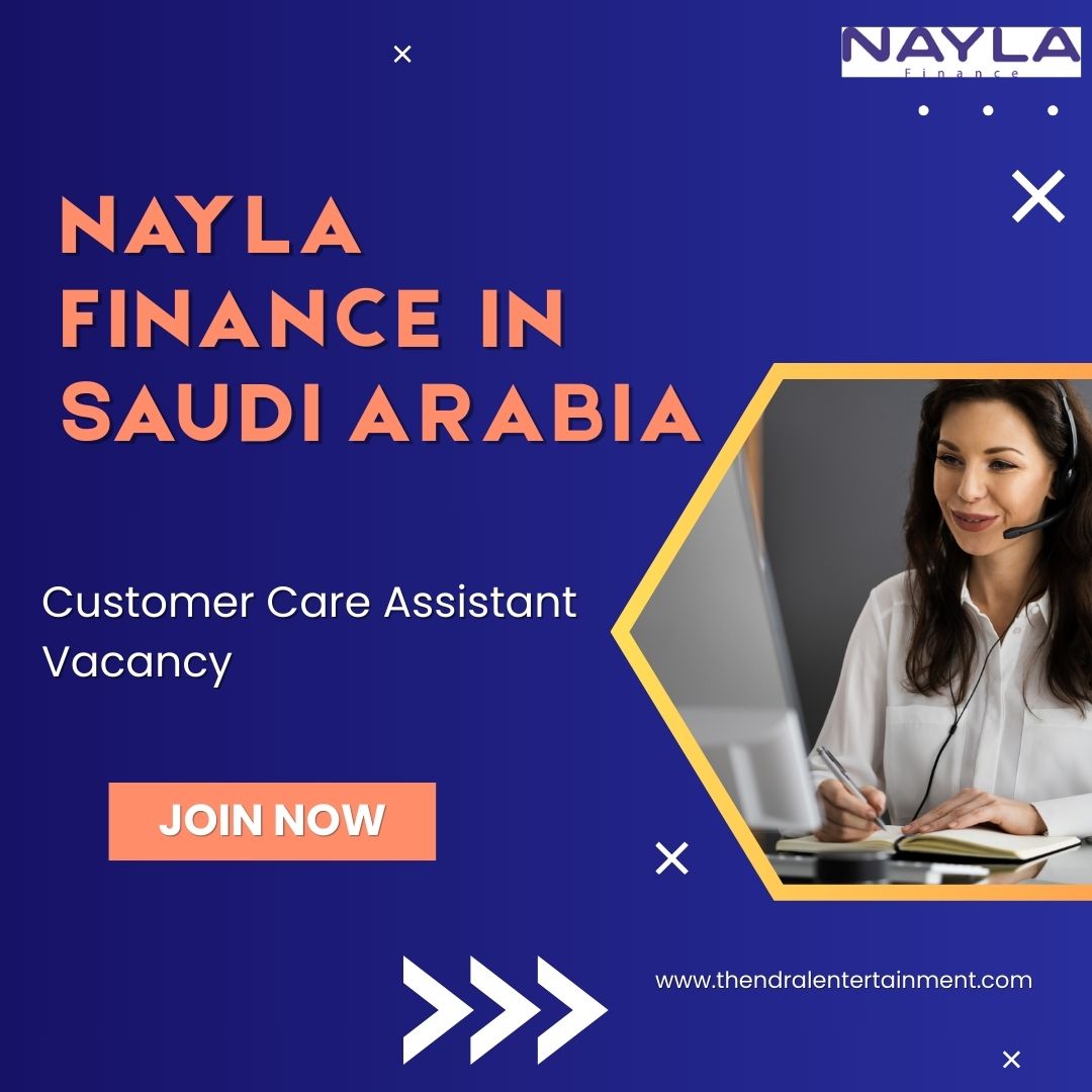 ✨ Customer Care Assistant Vacancy at Nayla Finance in Saudi Arabia 2025.