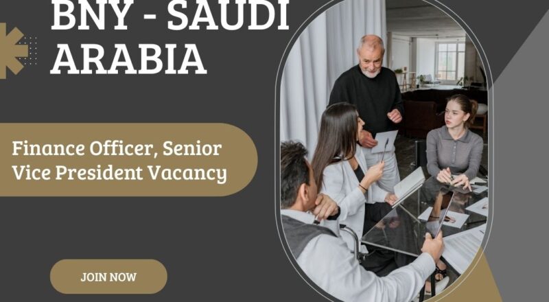 ✨ Finance Officer, Senior Vice President Vacancy at BNY in Saudi Arabia 2025