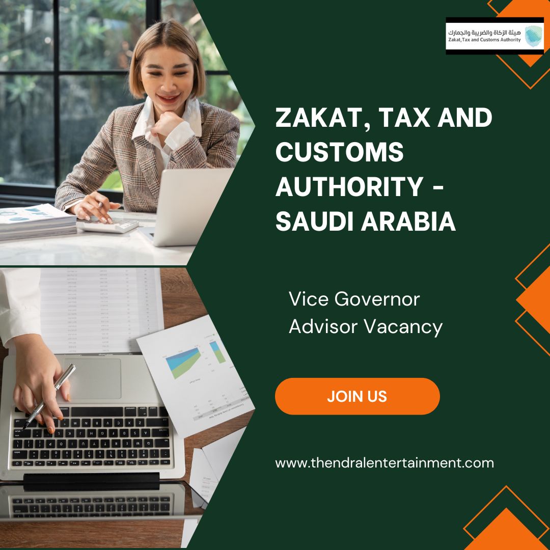 ✨ Zakat, Tax and Customs Authority | Vice Governor Advisor Vacancy in Saudi Arabia 2025