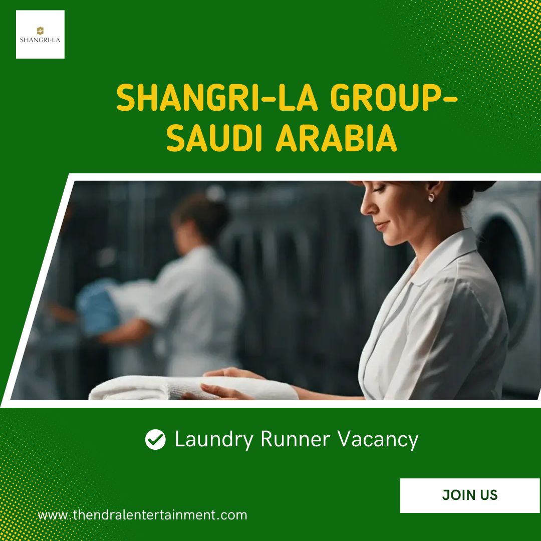 ✨ Shangri-La Group | Laundry Runner Vacancy in Saudi Arabia 2025