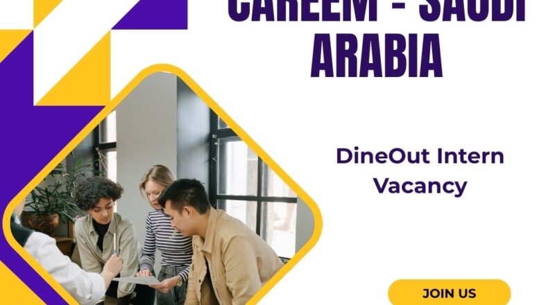 DineOut Intern Vacancy at Careem in Saudi Arabia 2025