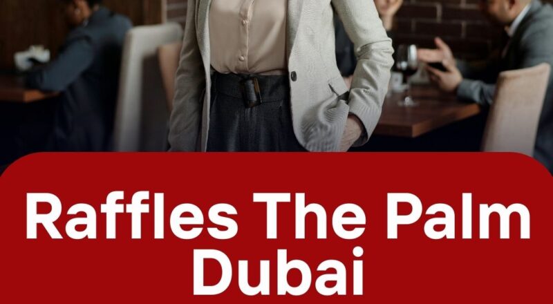 ✨ Raffles The Palm Dubai | Outlet Manager – All Day Dining Restaurant Vacancy in UAE 2025