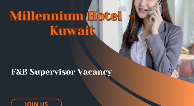 ✨ Millennium Hotel & Convention Centre Kuwait | F&B Supervisor Vacancy in Kuwait 2025