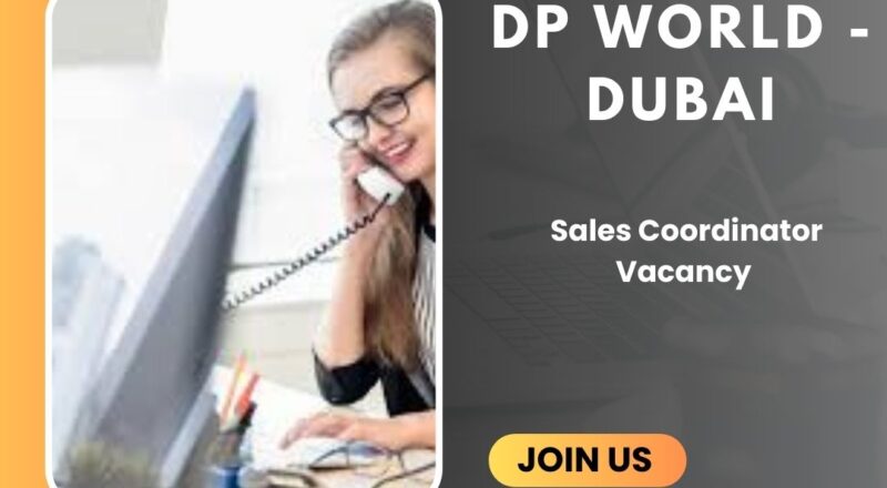 ✨ Sales Coordinator Vacancy at DP World in Dubai 2025 | Apply Now