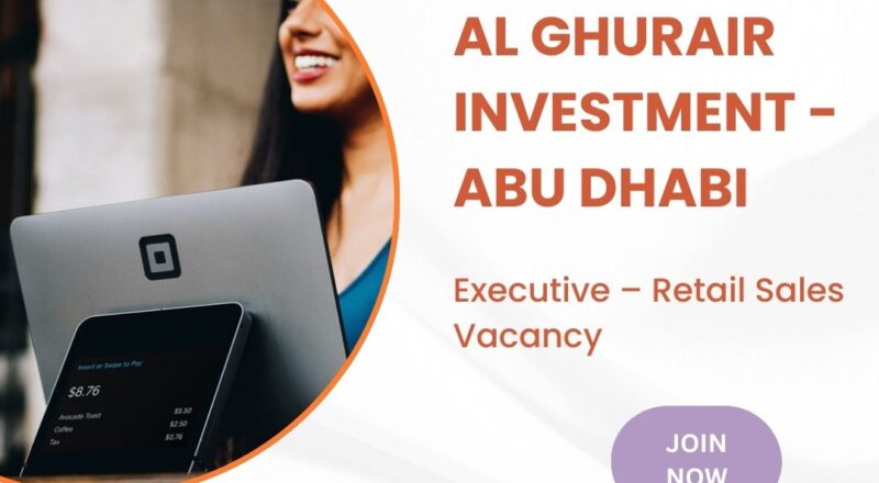 Executive – Retail Sales Vacancy At Al Ghurair Investment In Abu Dhabi 2025