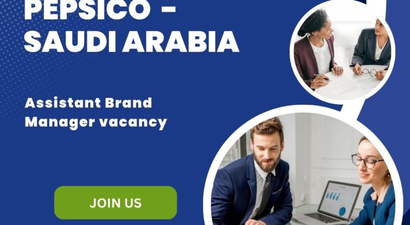 ✨ Pepsico | Assistant Brand Manager Vacancy in Saudi Arabia 2025