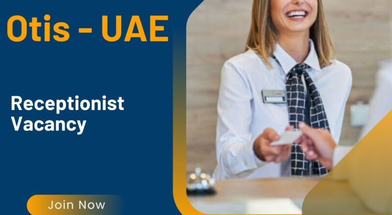 ✨ Otis | Receptionist Vacancy in United Arab Emirates 2025