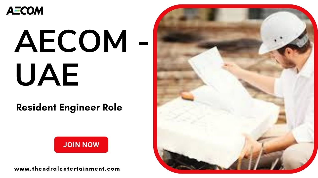 ⭐ AECOM – Resident Engineer – UAE Hiring 2025 (Apply Now)