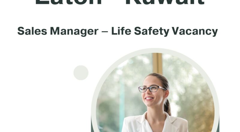 ⭐ Sales Manager – Life Safety Vacancy at Eaton in Kuwait 2025