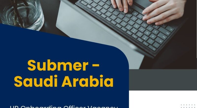 ✨ HR Onboarding Officer Vacancy at Submer | Saudi Arabia 2025 | Apply Now