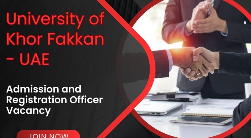 ✨ Admission and Registration Officer Vacancy | University of Khor Fakkan | UAE 2025