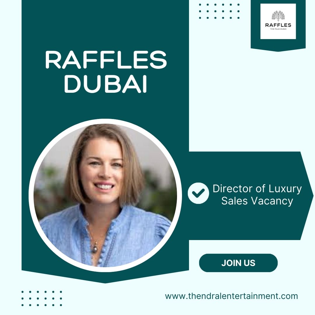 ✨ Raffles Dubai | Director of Luxury Sales Vacancy in UAE 2025