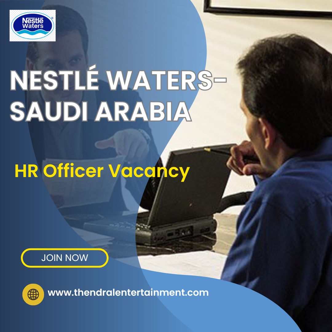 ✨ Nestlé Waters | HR Officer Vacancy in Saudi Arabia 2025 – Apply Immediately