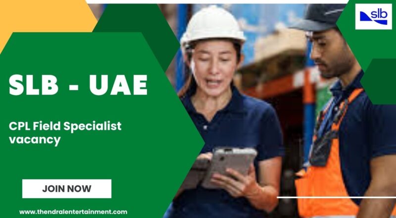 ★ SLB CPL Field Specialist UAE 2025 Job Vacancy (Apply Now)