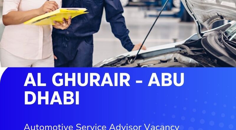 ✨ Al Ghurair | Automotive Service Advisor Vacancy 2025 In Abu Dhabi – Apply Now !!!