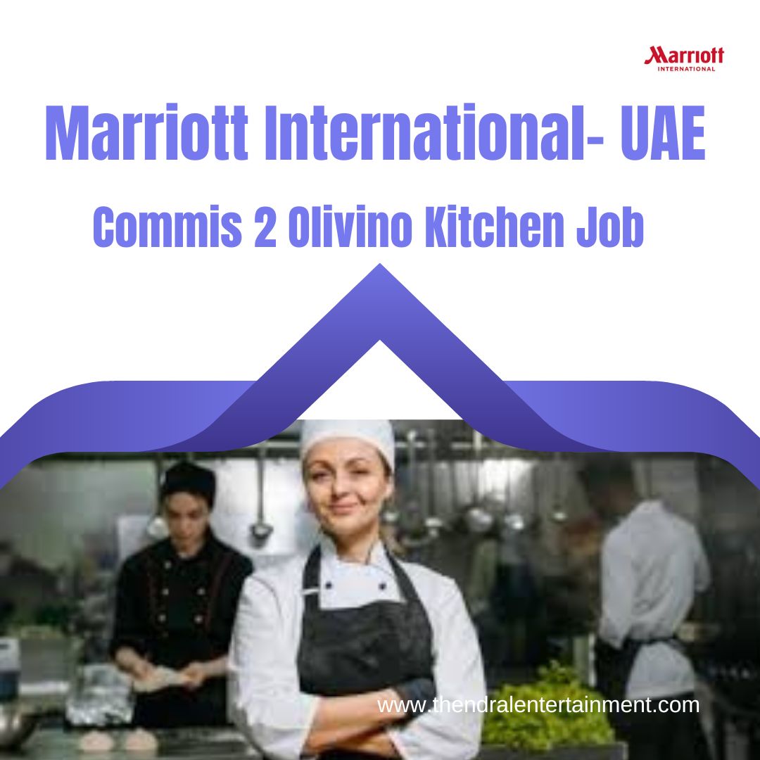 ✨ Marriott International – Commis 2 Olivino Kitchen Job Opportunities In UAE For Culinary Professionals 2025 – Apply Immediately
