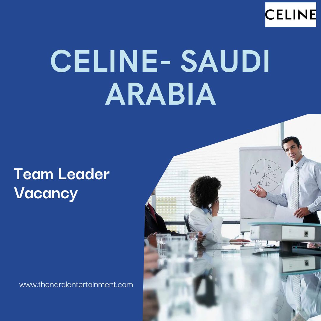 ✨ CELINE – Team Leader Vacancy in Saudi Arabia 2025 – Apply Immediately