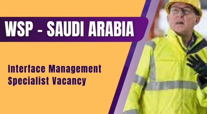 ✨ WSP | WSP Interface Management Specialist Vacancy in Saudi Arabia 2025 – Apply Now
