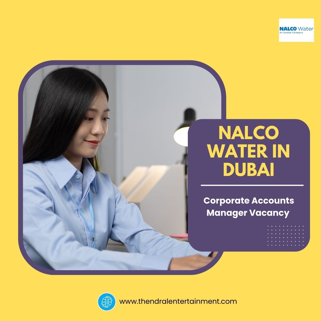✨ Corporate Accounts Manager Vacancy at Nalco Water in Dubai 2025 | Apply Now