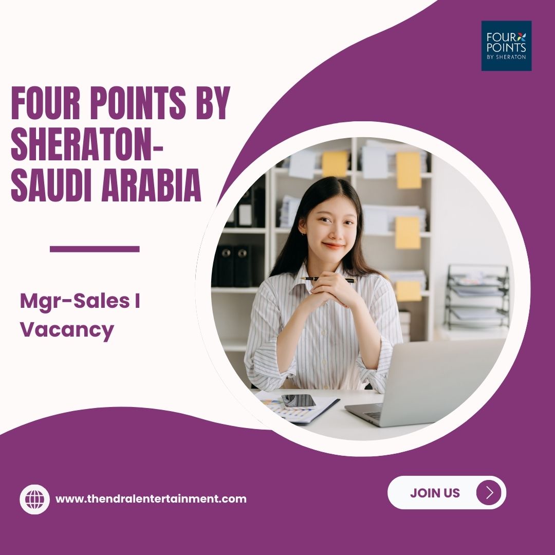 ✨ Saudi Arabia – Mgr-Sales I Vacancy at Four Points by Sheraton Careers - 2025