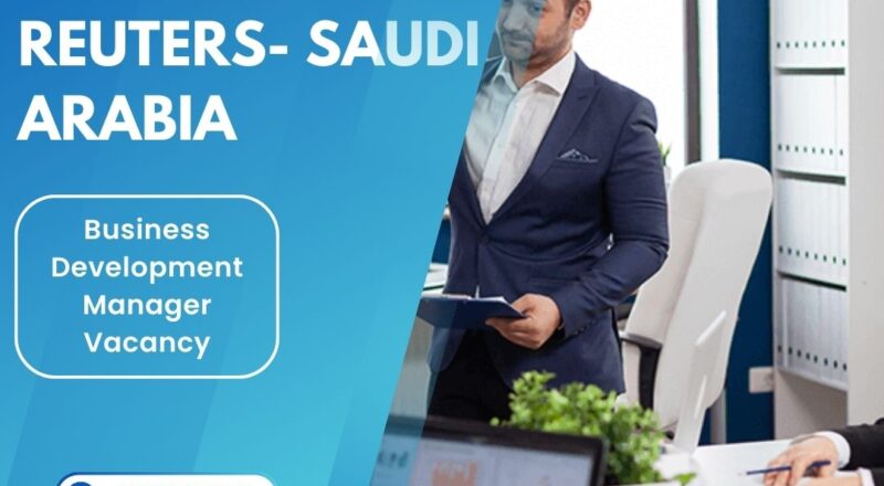 ✨ Thomson Reuters | Business Development Manager Vacancy in Saudi Arabia 2025