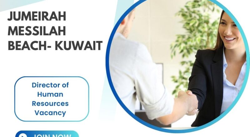 ✨ Jumeirah Messilah Beach | Director of Human Resources Vacancy in Kuwait 2025