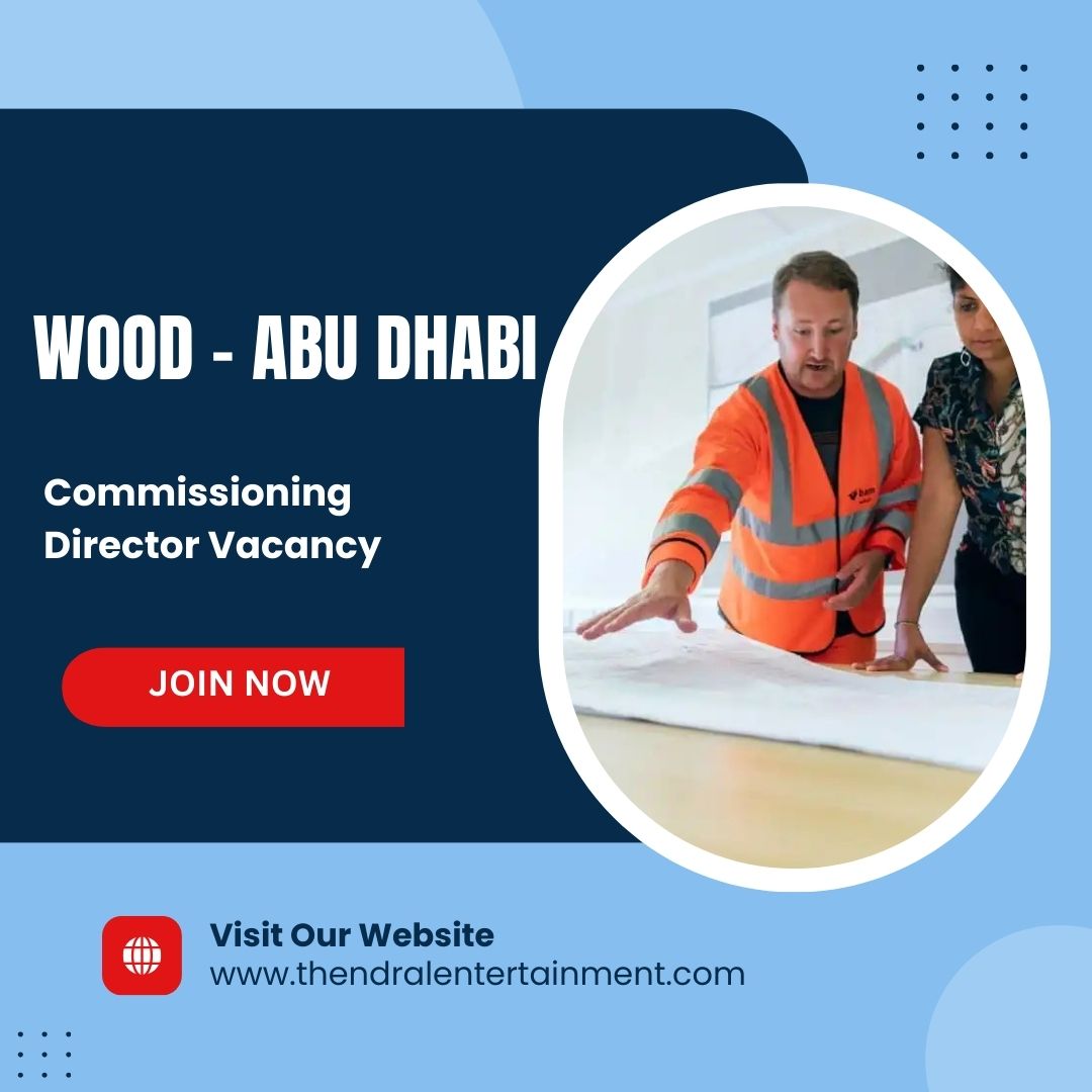 Wood – Commissioning Director Vacancy 2025 In Abu Dhabi