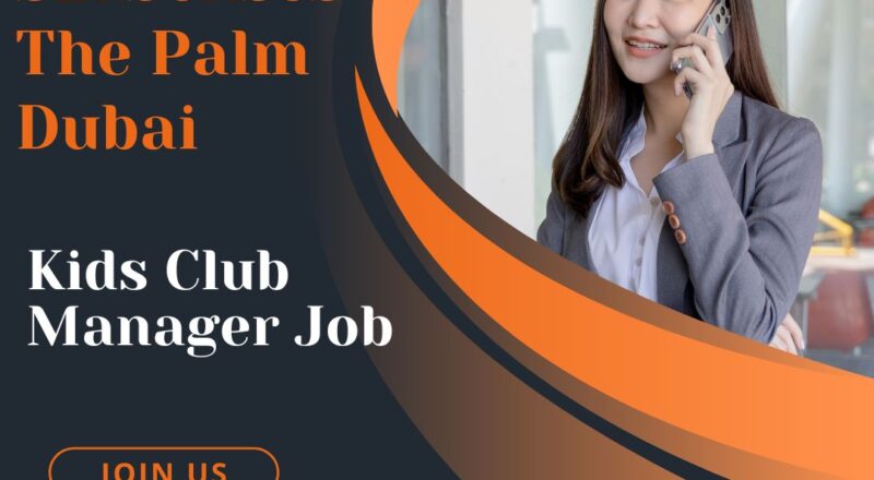✨ Six Senses The Palm Dubai – Grow With Six Senses (Kids Club) Manager Job Opportunities in UAE 2025 – Apply Immediately