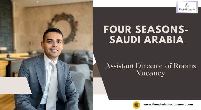 ✨ Four Seasons | Assistant Director of Rooms Vacancy in Saudi Arabia 2025 – Apply Immediately