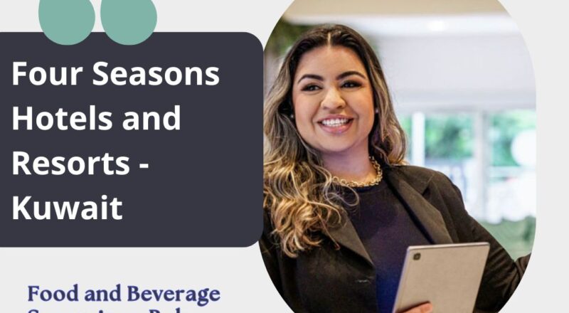 ✨ Four Seasons | Food and Beverage Supervisor Vacancy in Kuwait 2025