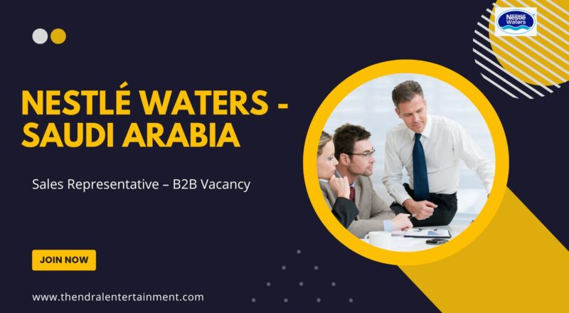 ✨ Sales Representative – B2B Vacancy | Nestlé Waters | Saudi Arabia 2025 | Apply Immediately