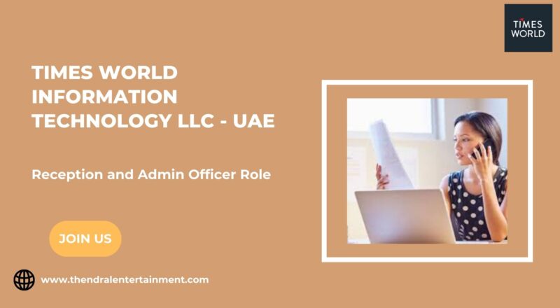 ⭐ Times World Information Technology LLC — Reception and Admin Officer — UAE 2025 | Apply Now!